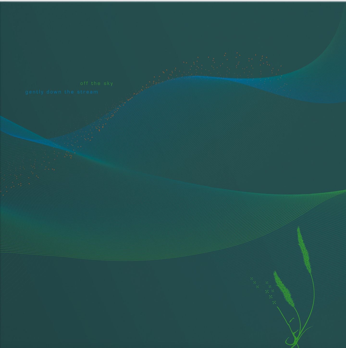 GENTLY DOWN THE STREAM