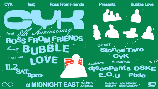 11 / 02  SAT CYK feat. ROSS FROM FRIENDS