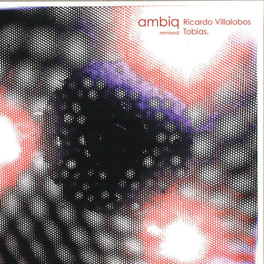 Ambiq Remixed: Ricardo Villalobos - Tobias