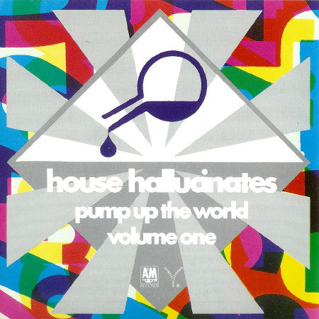 House Hallucinates - Pump Up The World Volume One